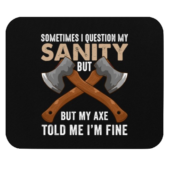 My Axe Told me I'm Fine Funny Axe Throwing Mouse Pads