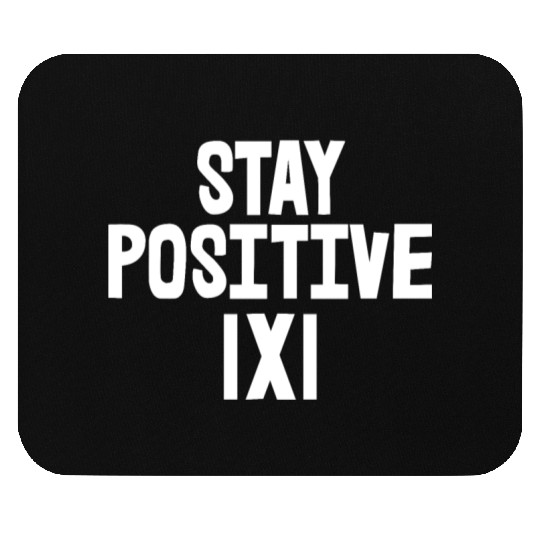 Stay Positive Mouse Pads