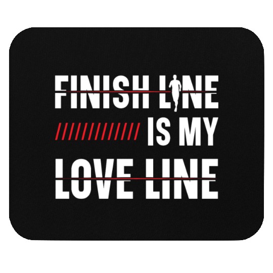 Finish Line Is My Love Line Runner Marathon Mouse Pads