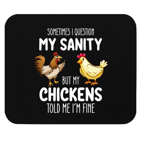 Sometimes I Question My Sanity But My Chickens Tol Mouse Pads