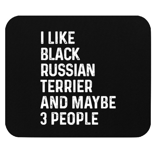 I Like Black Russian Terrier And Maybe 3 People Mouse Pads