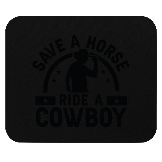 Save A Horse Ride A Cowboy Mouse Pads