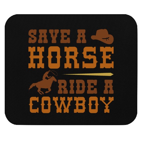 Save A Horse Ride A Cowboy Mouse Pads