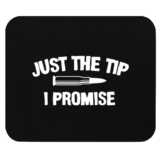 JUST THE TIP Mouse Pads