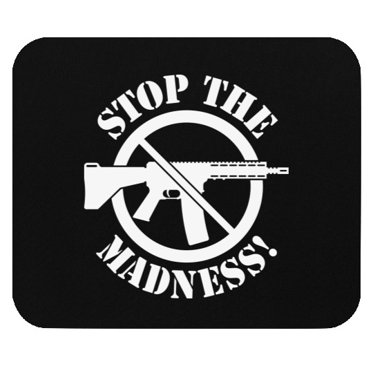 Stop The Madness! (Gun Reform / No Weapons / 1C) Mouse Pads