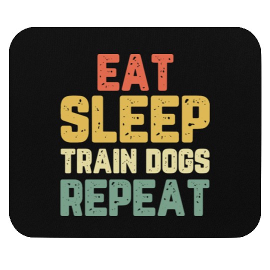 Eat Sleep Train Dogs Trainer Training Gift Vintage Mouse Pads