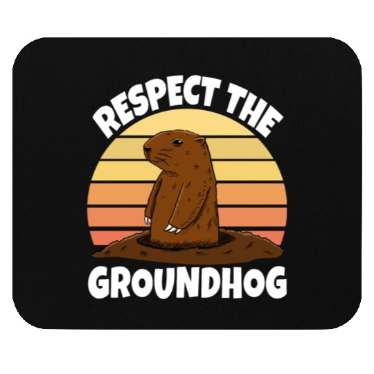Respect The Groundhog Mouse Pads