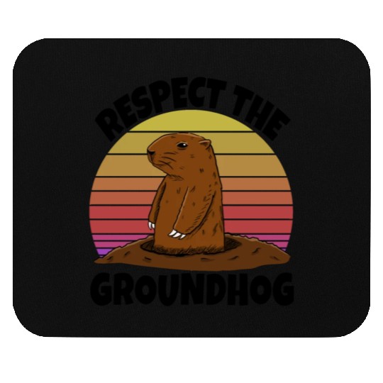 Respect The Groundhog Mouse Pads