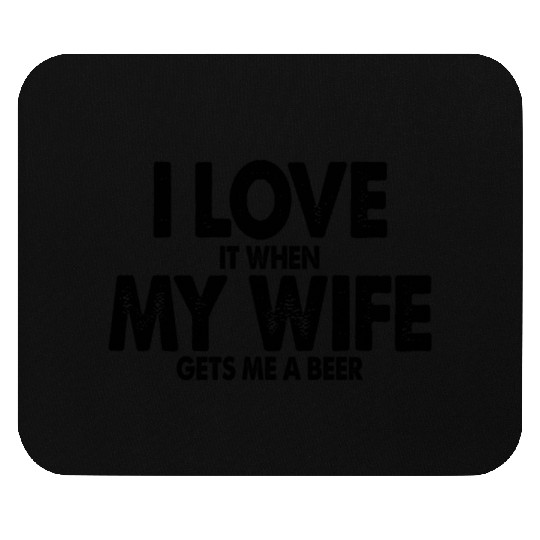 Beer Drinking Husband I Love My Wife Mouse Pads