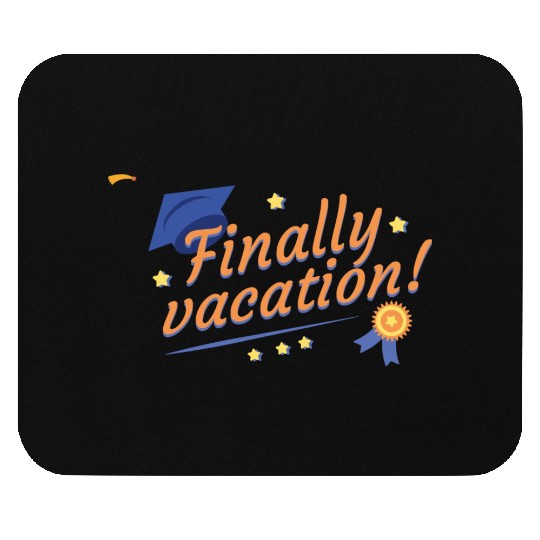 Finally Vacation Graduation University Finally Vac Mouse Pads