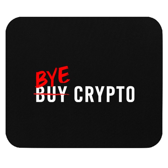 Bye Crypto Funny Crypto Crash - Bitcoin Bye Crypto Mouse Pads