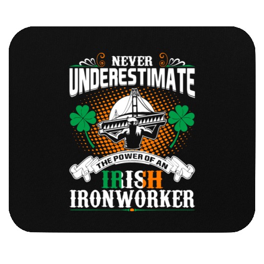 Never Underestimate Power Of An Irish Ironworker Mouse Pads