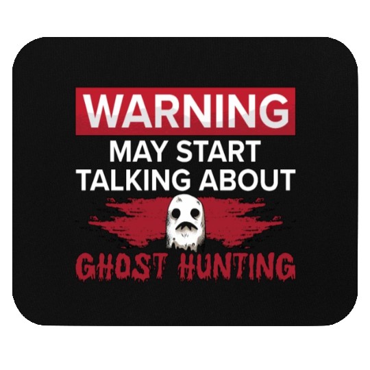 Warning My Start Talking Ghost Hunting Hunt Hunter Mouse Pads