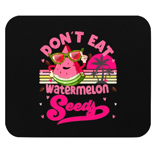 Don't Eat Watermelon Seeds Maternity Summer Fruit Mouse Pads