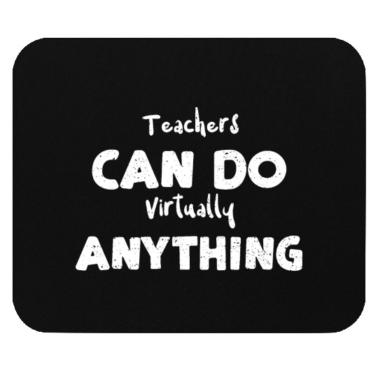 Teachers Can Do Virtually Anything Mouse Pads