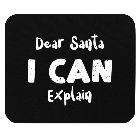Dear Santa I Can Explain Mouse Pads