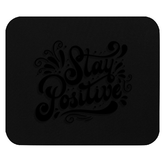 Stay Positive Mouse Pads