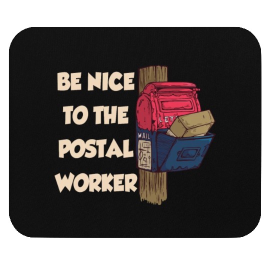 Be Nice To The Postal Worker Mailman Postman Mail Mouse Pads