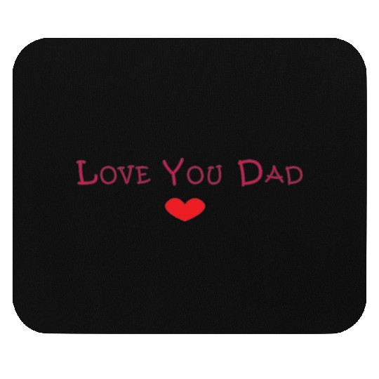 Love You Dad Mouse Pads