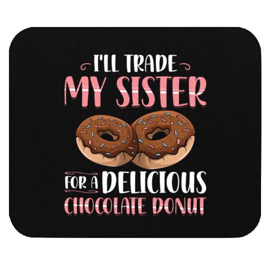 I'll Trade My Sister For Donuts | Donut Lover Mouse Pads