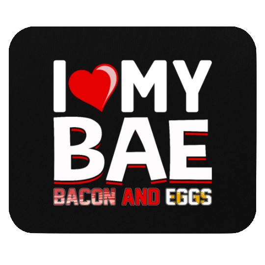 I Love My Bae Bacon and Eggs - Funny Pork Pig Meat Mouse Pads
