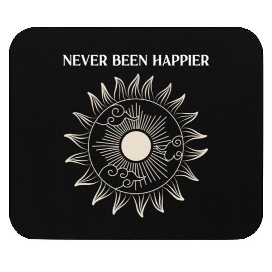 Never Been Happier the Sun is Shining Mouse Pads