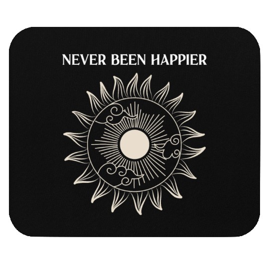 Never Been Happier the Sun is Shining Mouse Pads