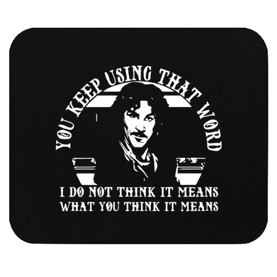 You keep using that word Mouse Pads