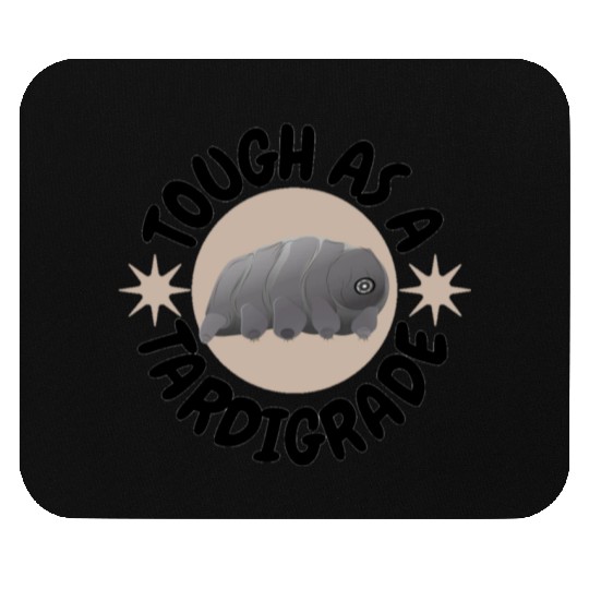 tough as a tardigrade,waterbear,science puns Mouse Pads