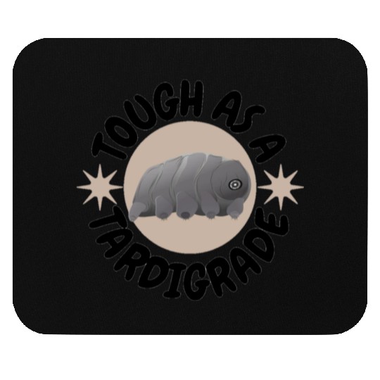 tough as a tardigrade,waterbear,science puns Mouse Pads