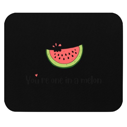 you are one in a melon Mouse Pads
