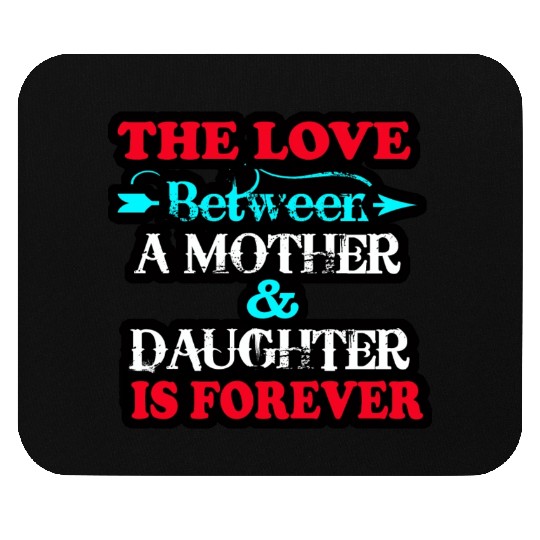 the love between mom and daughter Mouse Pads