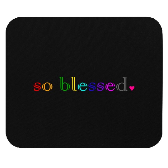 so blessed Mouse Pads