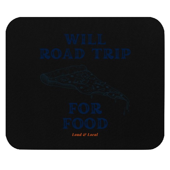 Will Road Trip for Food Quote Mouse Pads