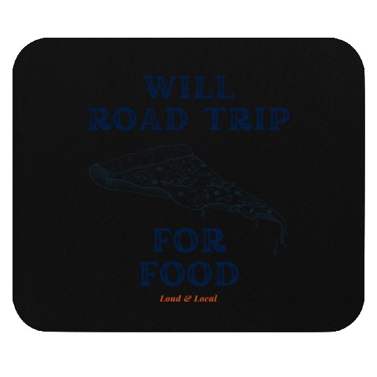 Will Road Trip for Food Quote Mouse Pads