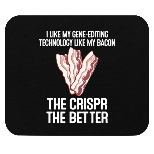 Crispr Quote Bacon Micro-biologists Geneticist Mouse Pads