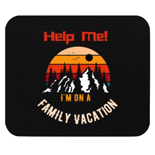 Help Me I m On A Family Vacation Mouse Pads