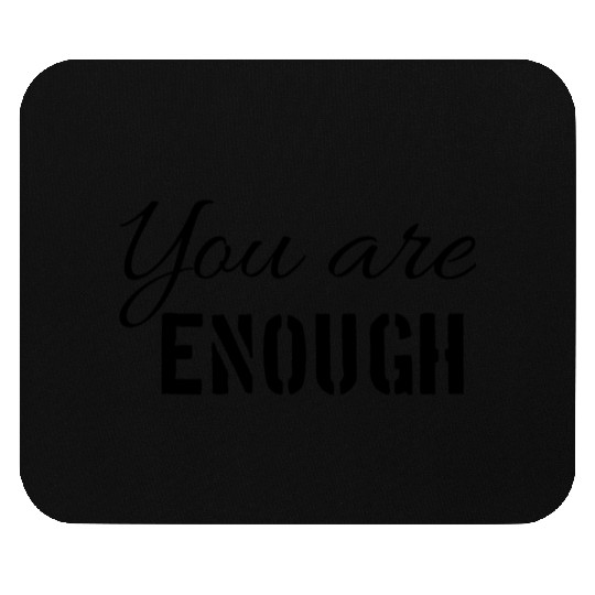 You are enough | Cool saying Mouse Pads