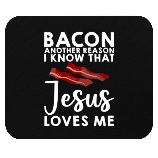Bacon Another Reason I Know That Jesus Loves Me 3 Mouse Pads