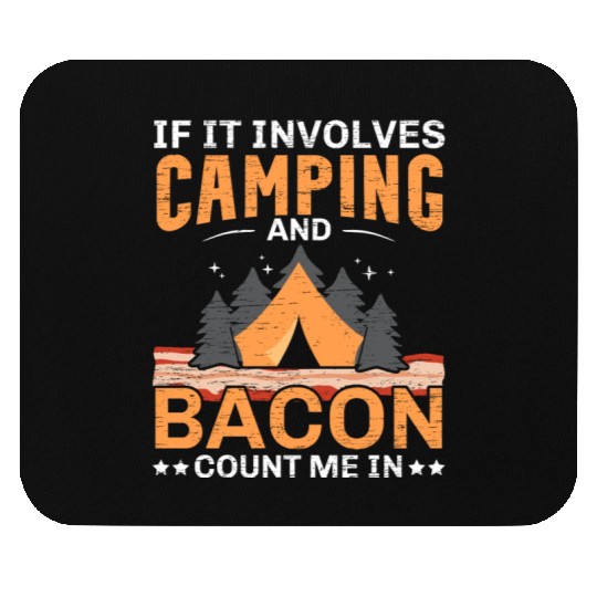 If It Involves Camping And Bacon Count Me In Campe Mouse Pads