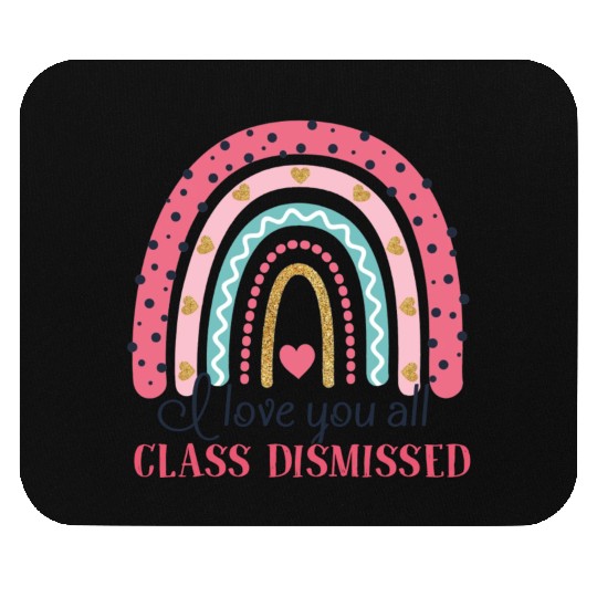 I Love You All Class Dismissed Last Day Of School Mouse Pads