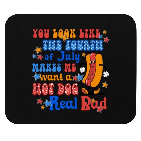 Makes Me Want A Hot Dog Real Bad 4th of July Mouse Pads
