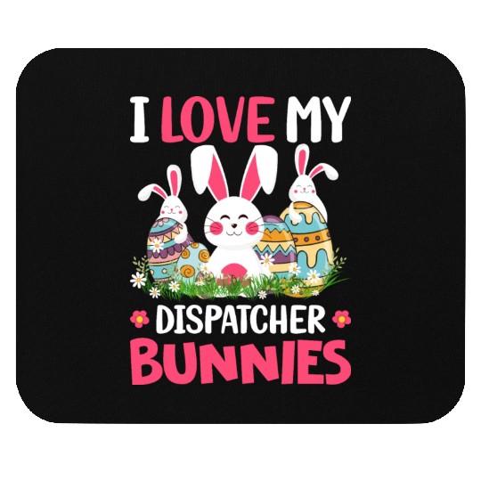 I Love My Dispatcher Bunnies Easter Day Funny Mouse Pads