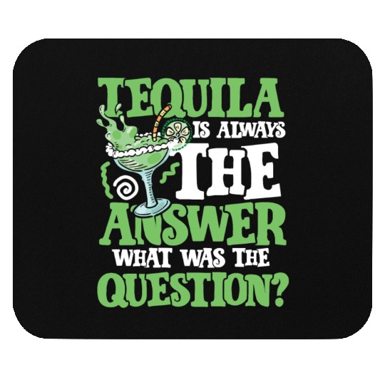 Tequila answer Mouse Pads