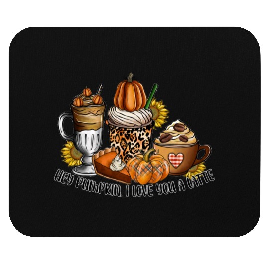Hey Pumpkin I Love You a Latte Mouse Pads
