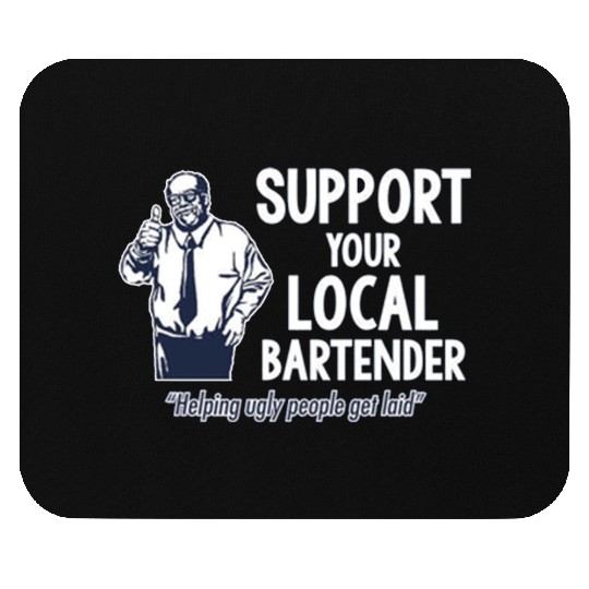 Support Your Local Bartender Mouse Pads