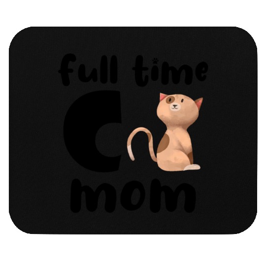 Full Time Cat Mom Mouse Pads