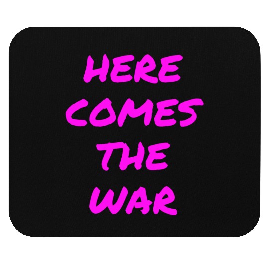 Here Comes The War (in neon pink letters) Mouse Pads