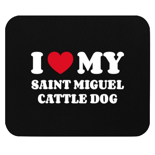 I Love My Saint Miguel Cattle Dog Mouse Pads
