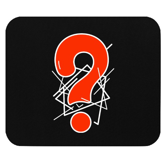 Question mark. No idea. I do not know. Mouse Pads